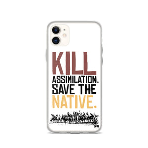 Kill Assimilation. Save The Native iPhone Case