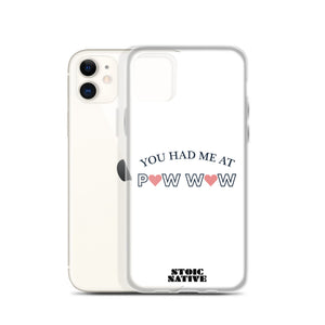 You Had Me at Pow Wow iPhone Case