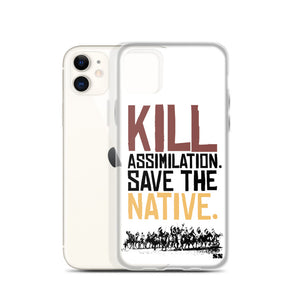 Kill Assimilation. Save The Native iPhone Case