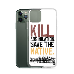 Kill Assimilation. Save The Native iPhone Case
