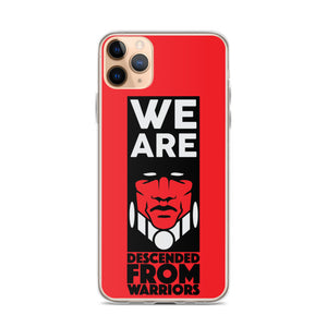 We are Descended from Warriors iPhone Case
