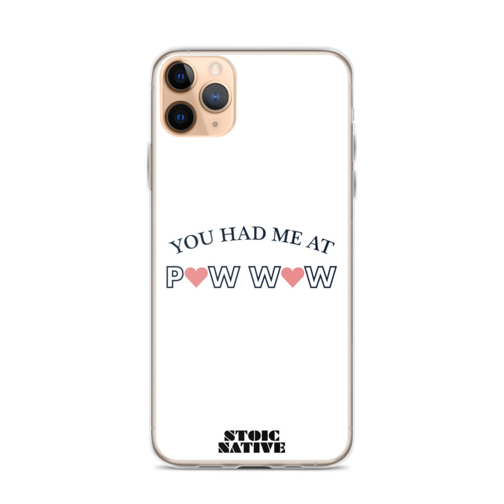 You Had Me at Pow Wow iPhone Case