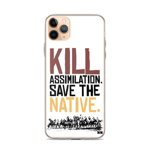 Kill Assimilation. Save The Native iPhone Case