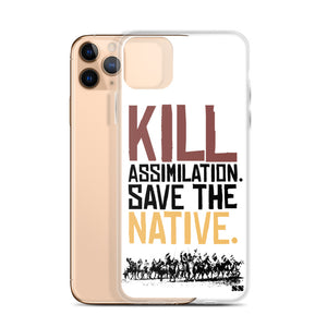 Kill Assimilation. Save The Native iPhone Case