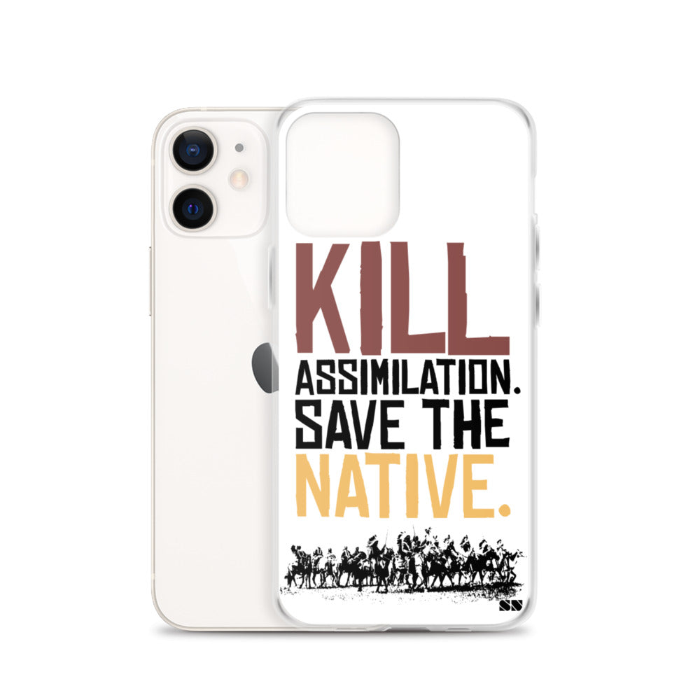 Kill Assimilation. Save The Native iPhone Case