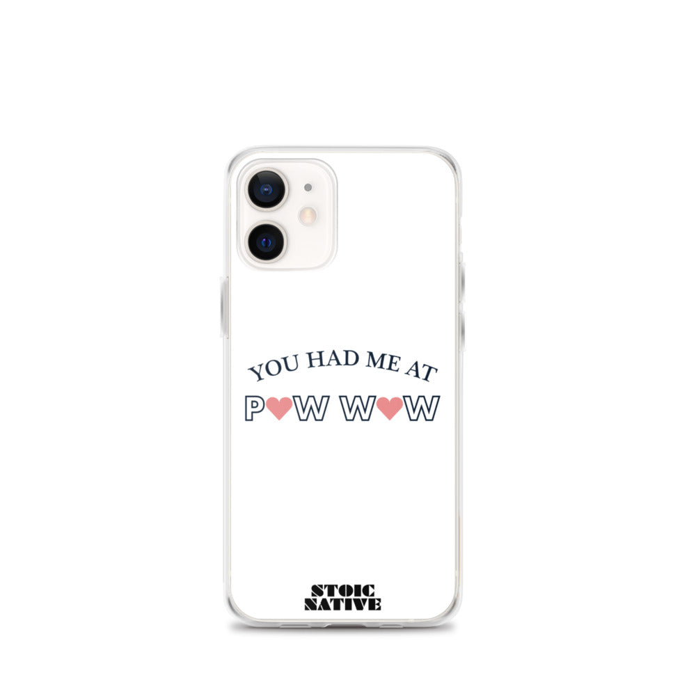 You Had Me at Pow Wow iPhone Case