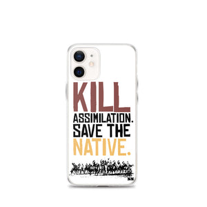 Kill Assimilation. Save The Native iPhone Case