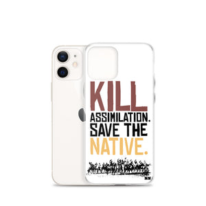 Kill Assimilation. Save The Native iPhone Case