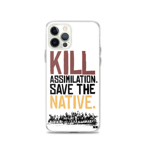 Kill Assimilation. Save The Native iPhone Case