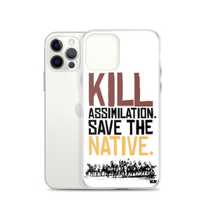 Kill Assimilation. Save The Native iPhone Case