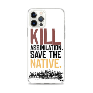 Kill Assimilation. Save The Native iPhone Case