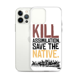 Kill Assimilation. Save The Native iPhone Case