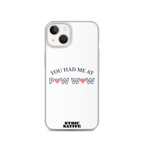 You Had Me at Pow Wow iPhone Case