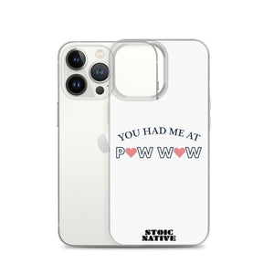 You Had Me at Pow Wow iPhone Case