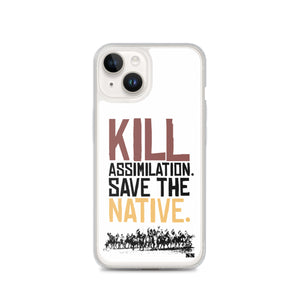Kill Assimilation. Save The Native iPhone Case