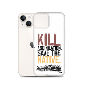 Kill Assimilation. Save The Native iPhone Case