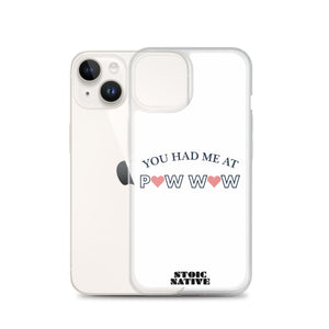 You Had Me at Pow Wow iPhone Case