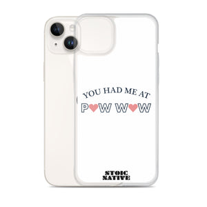 You Had Me at Pow Wow iPhone Case