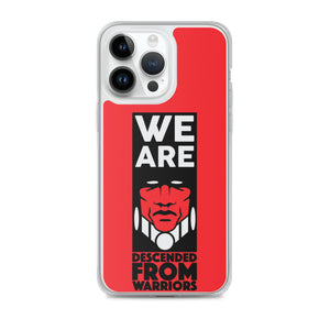 We are Descended from Warriors iPhone Case