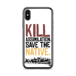 Kill Assimilation. Save The Native iPhone Case