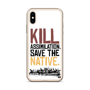 Kill Assimilation. Save The Native iPhone Case