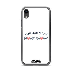 You Had Me at Pow Wow iPhone Case