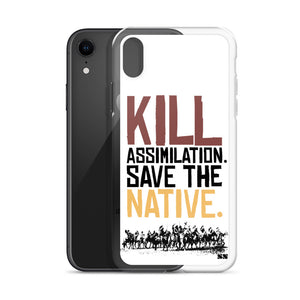 Kill Assimilation. Save The Native iPhone Case