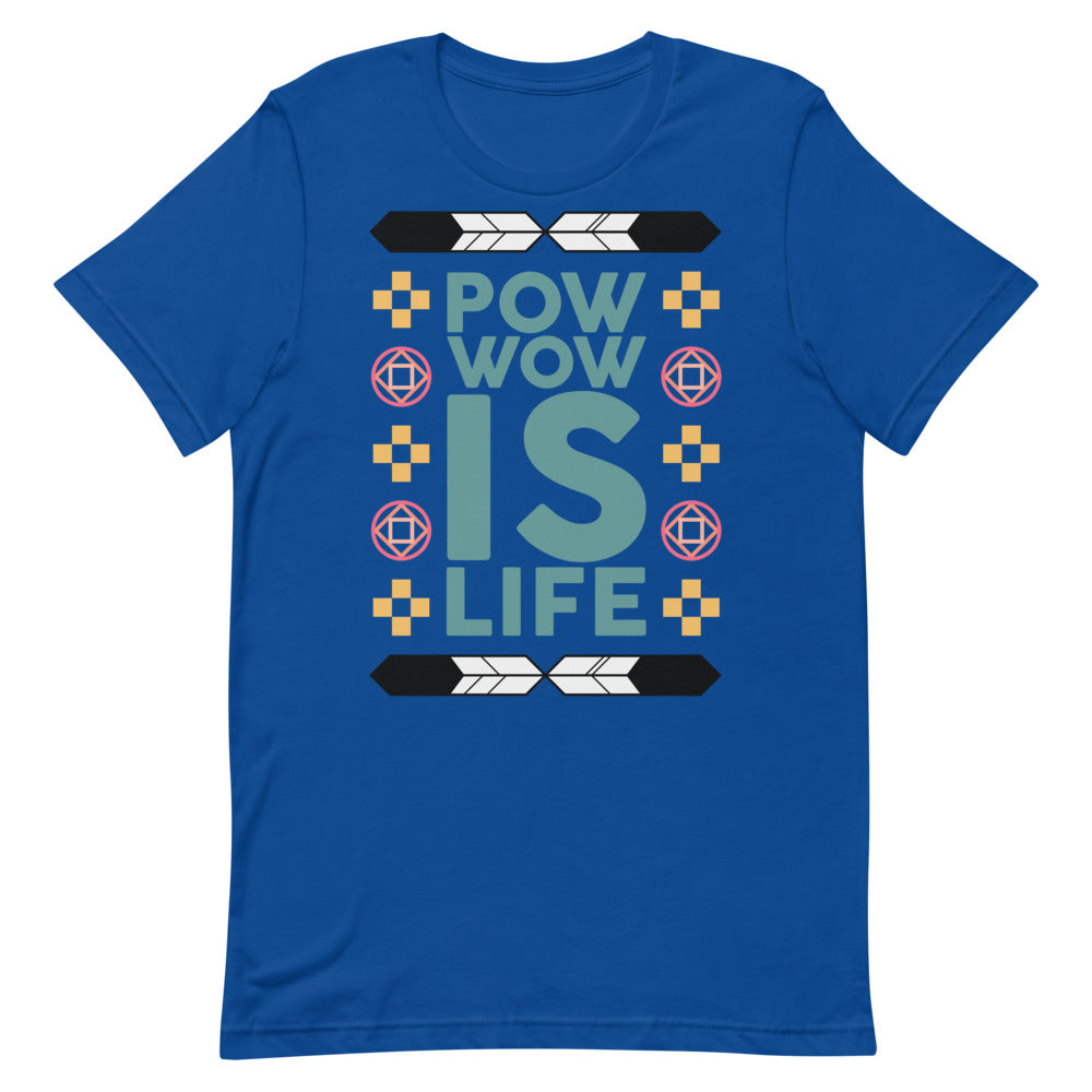 Pow Wow Is Life Unisex T-Shirt