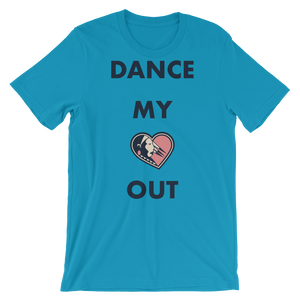 Dance my Heart Out Unisex T-Shirt