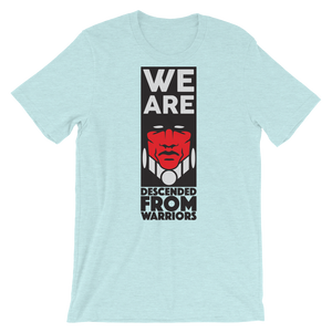 We are Descended from Warriors T-Shirt