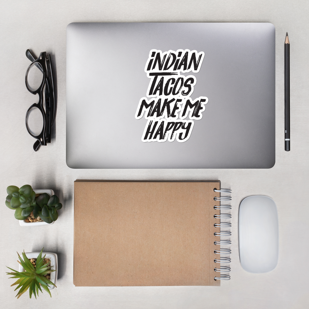 Indian Tacos Make Me Happy Bubble-free stickers