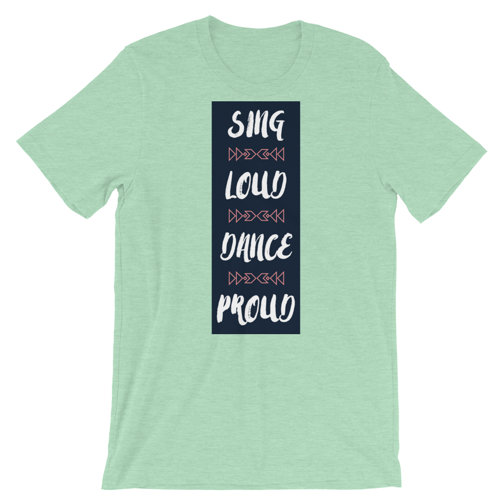 Sing Loud Dance Proud Unisex T-Shirt