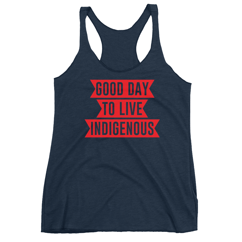 Good Day to Live Indigenous Racerback Tank