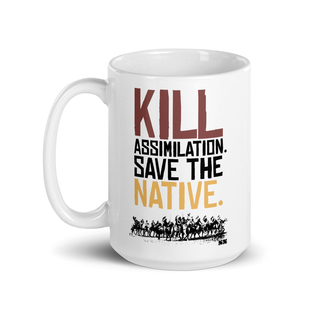 Kill Assimilation. Save the Native. Mug