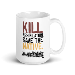 Kill Assimilation. Save the Native. Mug