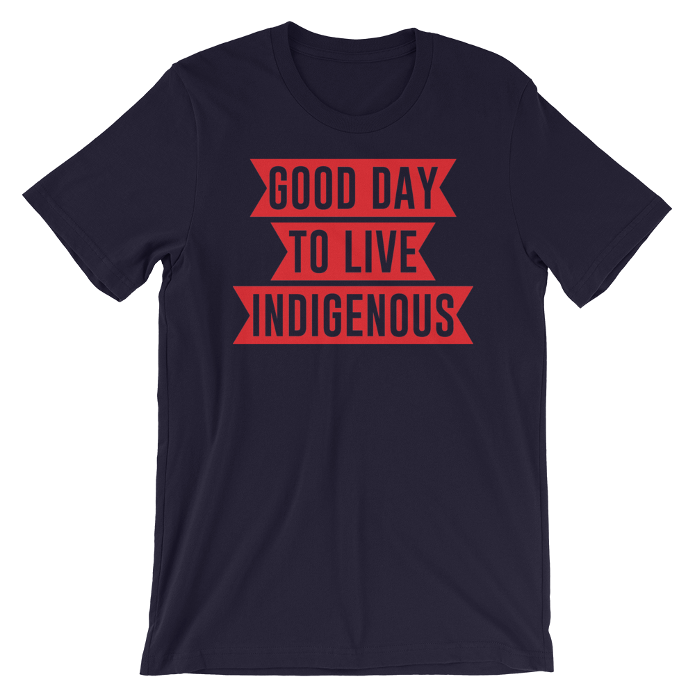 Good Day to Live Indigenous T-Shirt
