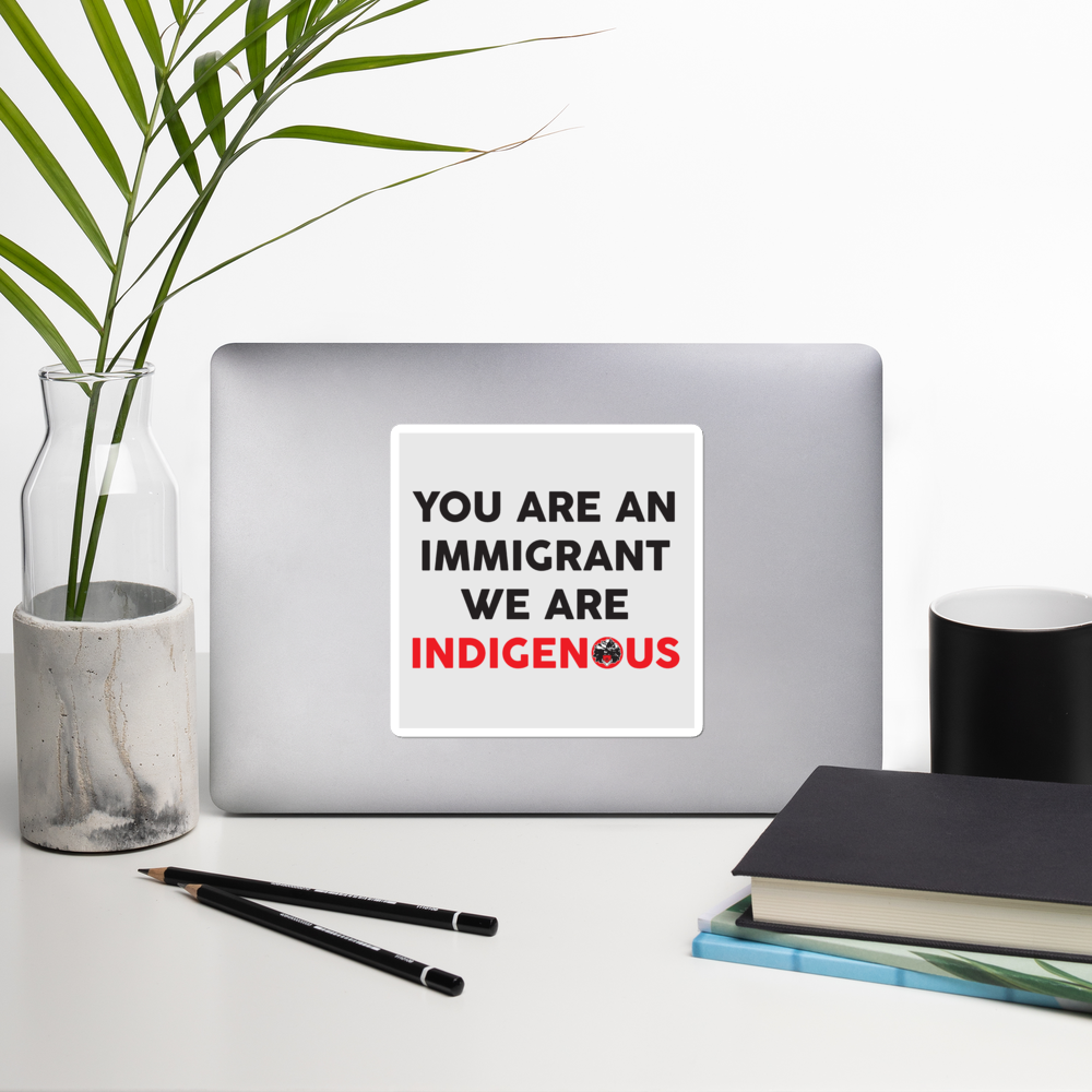You are an Immigrant Bubble-free stickers
