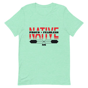 Native Proud And Fearless Unisex T-Shirt