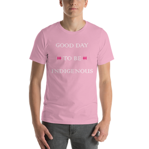 Good Day to be Indigenous Unisex T-Shirt