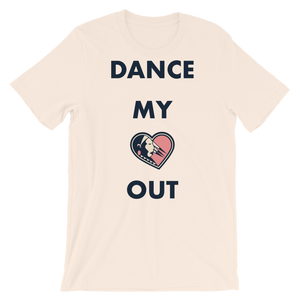 Dance my Heart Out Unisex T-Shirt