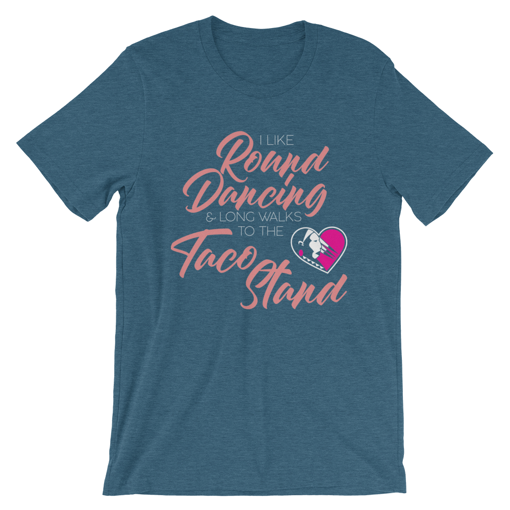 I Like Round Dancing and Long Walks to the Taco Stand Unisex T-Shirt