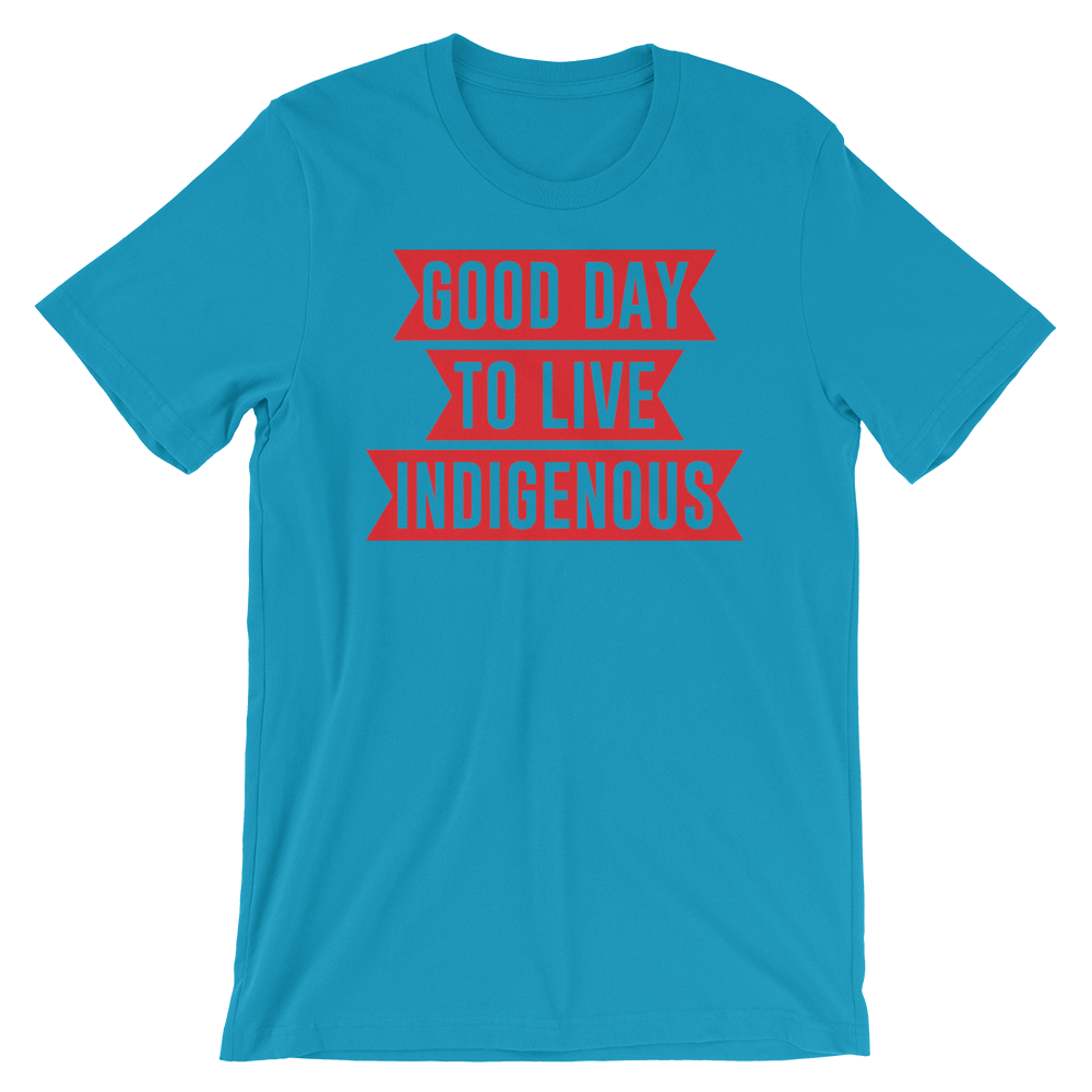 Good Day to Live Indigenous T-Shirt