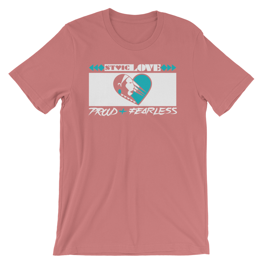 Stoic Love Proud and Fearless Unisex T-Shirt