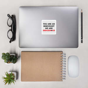 You are an Immigrant Bubble-free stickers