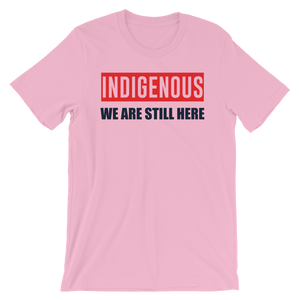Indigenous We are Still Here T-Shirt