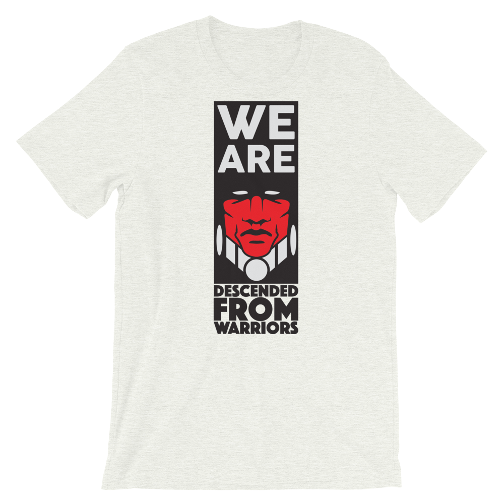 We are Descended from Warriors T-Shirt
