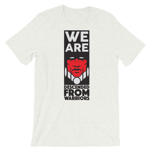 We are Descended from Warriors T-Shirt