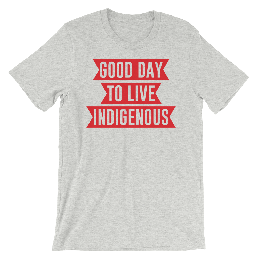Good Day to Live Indigenous T-Shirt