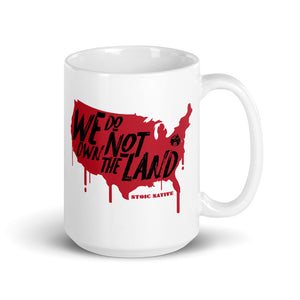 We Do Not Own The Land Mug