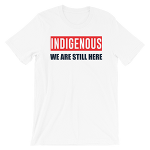 Indigenous We are Still Here T-Shirt